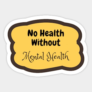 No health without mental health Sticker